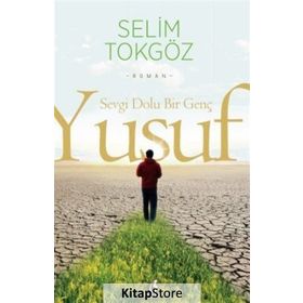 Sevgi Dolu Bir Genç Yusuf - Selim Tokgöz