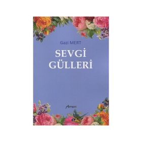 Sevgi Gülleri Gazi Mert