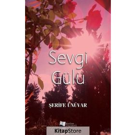 Sevgi Gülü - Şerife Ünüvar