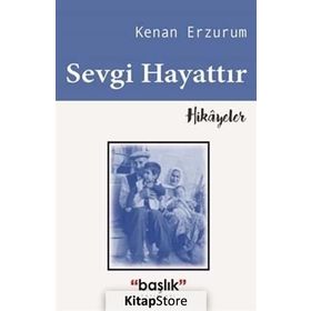 Sevgi Hayattır - Kenan Erzurum