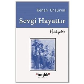 Sevgi Hayattır - Kenan Erzurum