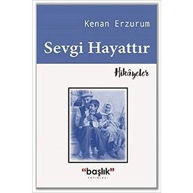 Sevgi Hayattır - Kenan Erzurum