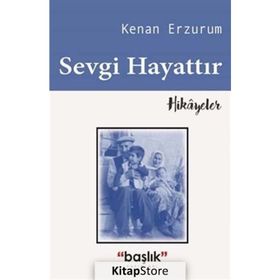 Sevgi Hayattır - Kenan Erzurum