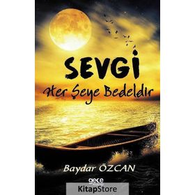 Sevgi Her Şeye Bedeldir - Baydar Özcan