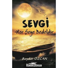 Sevgi Her Şeye Bedeldir - Baydar Özcan