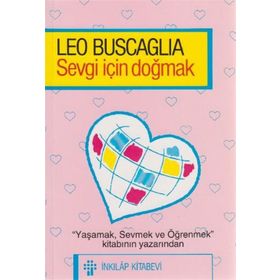 SEVGI İÇİN DOĞMAK - LEO BUSCAGLIA