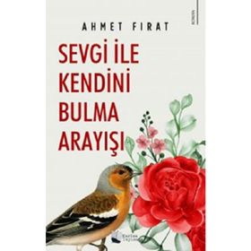 Sevgi ile Kendini Bulma Arayışı - Ahmet Fırat - Karina Yayınevi