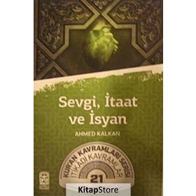 Sevgi, İtaat ve İsyan - Ahmed Kalkan