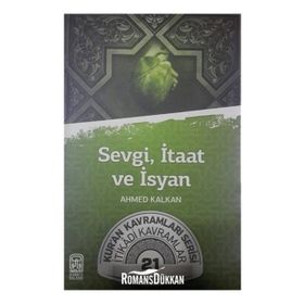 Sevgi, İtaat ve İsyan - Ahmed Kalkan