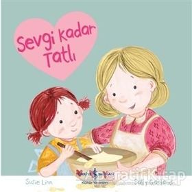 Sevgi Kadar Tatlı - İş Bankası Kültür Yayınları