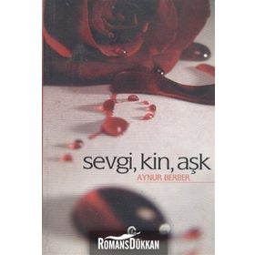 SEVGI, KIN, AŞK - AYNUR BERBER