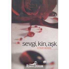 SEVGI, KIN, AŞK - AYNUR BERBER
