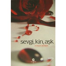 SEVGI, KIN, AŞK - AYNUR BERBER