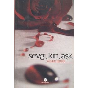SEVGI, KIN, AŞK - AYNUR BERBER
