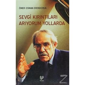 SEVGI KIRINTILARI ARIYORUM YOLLARDA - ÖMER OSMAN ERENDORUK