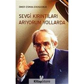 SEVGI KIRINTILARI ARIYORUM YOLLARDA - ÖMER OSMAN ERENDORUK