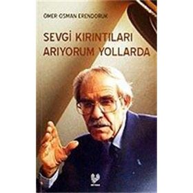 SEVGI KIRINTILARI ARIYORUM YOLLARDA - ÖMER OSMAN ERENDORUK