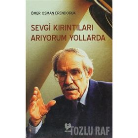 SEVGI KIRINTILARI ARIYORUM YOLLARDA - ÖMER OSMAN ERENDORUK
