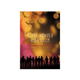 Sevgi Kokulu Hikayeler - Melahat Erten Tekeşin