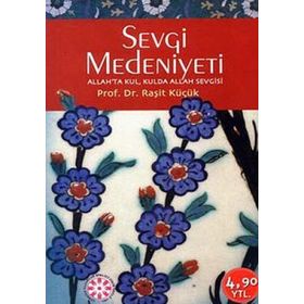 Sevgi Medeniyeti - Raşit Küçük