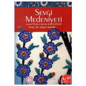 Sevgi Medeniyeti - Raşit Küçük