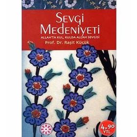 Sevgi Medeniyeti - Raşit Küçük