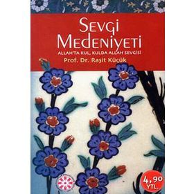 Sevgi Medeniyeti - Raşit Küçük