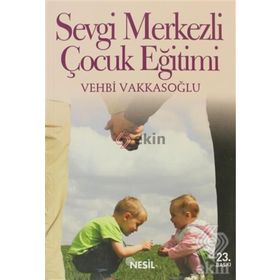 SEVGI MERKEZLI ÇOCUK EĞİTİMİ - VEHBI VAKKASOĞLU