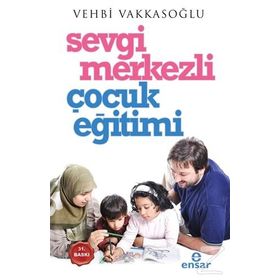 SEVGI MERKEZLI ÇOCUK EĞİTİMİ - VEHBI VAKKASOĞLU