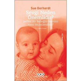 Sevgi Neden Önemlidir? / Sue Gerhardt