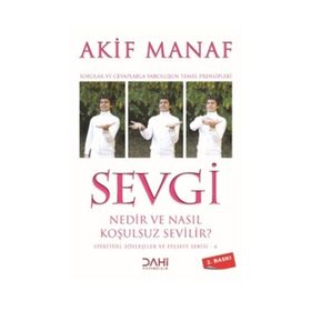 SEVGI NEDIR VE NASIL KOŞULSUZ SEVILIR? - AKIF MANAF