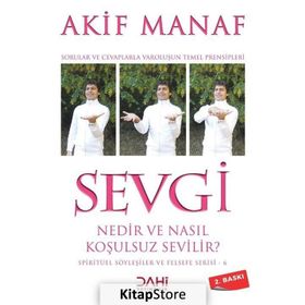 SEVGI NEDIR VE NASIL KOŞULSUZ SEVILIR? - AKIF MANAF