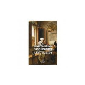 Sevgi Neredeyse Tanrı Oradadır - Lev Nikolayevich Tolstoy