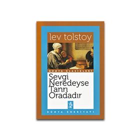 Sevgi Neredeyse Tanrı Oradadır - Lev Nikolayevich Tolstoy