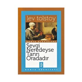 Sevgi Neredeyse Tanrı Oradadır - Lev Nikolayevich Tolstoy