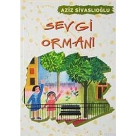 SEVGI ORMANI - AZIZ SİVASLIOĞLU