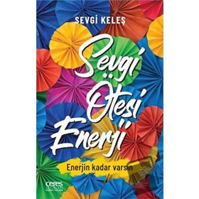 Sevgi Ötesi Enerji - Sevgi Keleş