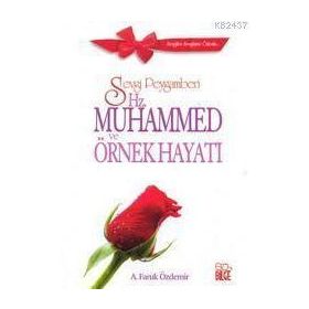 SEVGI PEYGAMBERI HZ. MUHAMMED VE ÖRNEK HAYATI - A. FARUK ÖZDEMİR