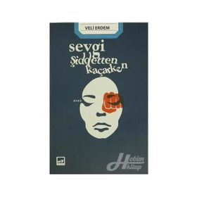 Sevgi Şiddetten Kaçarken - Veli Erdem