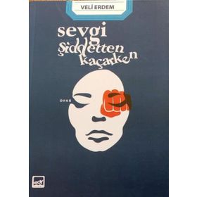 Sevgi Şiddetten Kaçarken - Veli Erdem