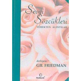 SEVGI SÖZCÜKLERİ YÜREKTEN ALINTILAR - GIL FRIEDMAN