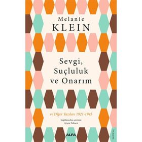 SEVGI, SUÇLULUK VE ONARIM - MELANIE KLEIN