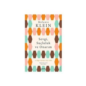 SEVGI, SUÇLULUK VE ONARIM - MELANIE KLEIN
