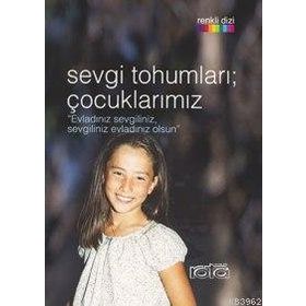 SEVGI TOHUMLARI ÇOCUKLARIMIZ - BETÜL ÖZDOĞRU