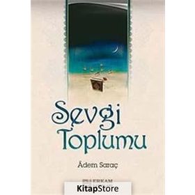 SEVGI TOPLUMU - ADEM SARAÇ