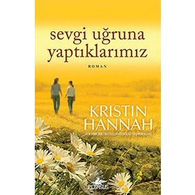SEVGI UĞRUNA YAPTIKLARIMIZ - KRISTIN HANNAH
