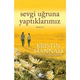SEVGI UĞRUNA YAPTIKLARIMIZ - KRISTIN HANNAH