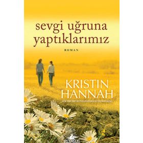 SEVGI UĞRUNA YAPTIKLARIMIZ - KRISTIN HANNAH