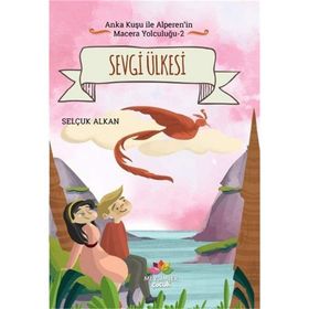 Sevgi Ülkesi-Anka Kuşu ile Alperenin Macera Yolculuğu 2 - Şelçuk Alkan