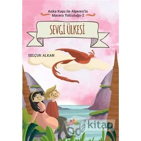 Sevgi Ülkesi-Anka Kuşu ile Alperenin Macera Yolculuğu 2 - Şelçuk Alkan